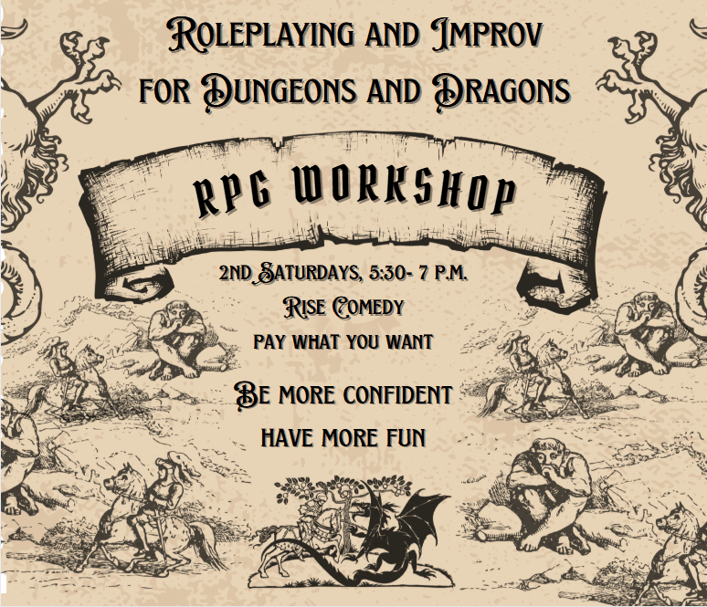 Vintage-style flyer with ornate illustrations and dragons announces a Roleplaying and Improv for Dungeons and Dragons RPG Workshop. Details: 2nd Saturdays, 5:30–7 p.m. at Rise Comedy. Encourages confidence and fun.