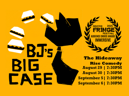 Yellow poster for BJs Big Case shows a black silhouetted detective with floating burgers, award laurel, and show info: The Hideaway, Rise Comedy, dates August 29, 30, September 5, 6 at 7:30PM.