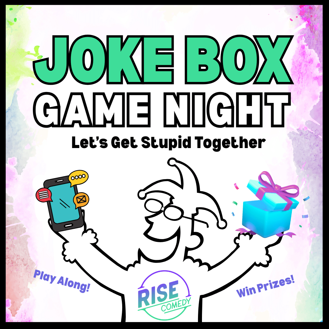 Cartoon figure holding a phone and a gift box, text reads “Joke Box Game Night, Let’s Get Stupid Together.” Bottom text: “Play Along! Win Prizes!” Rise Comedy logo at the bottom. Colorful playful background.