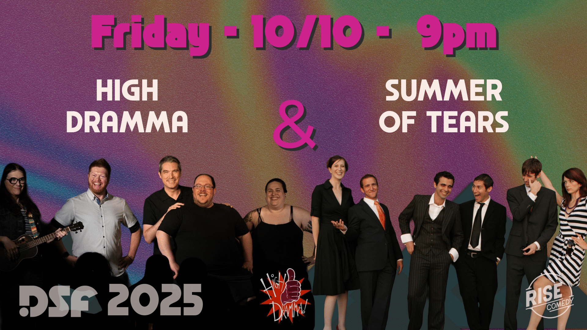 Colorful poster for a comedy event featuring “High Dramma” and “Summer of Tears” on Friday, 10/10 at 9pm, part of DSF 2025, with photos of both comedy groups and Rise Comedy logo.