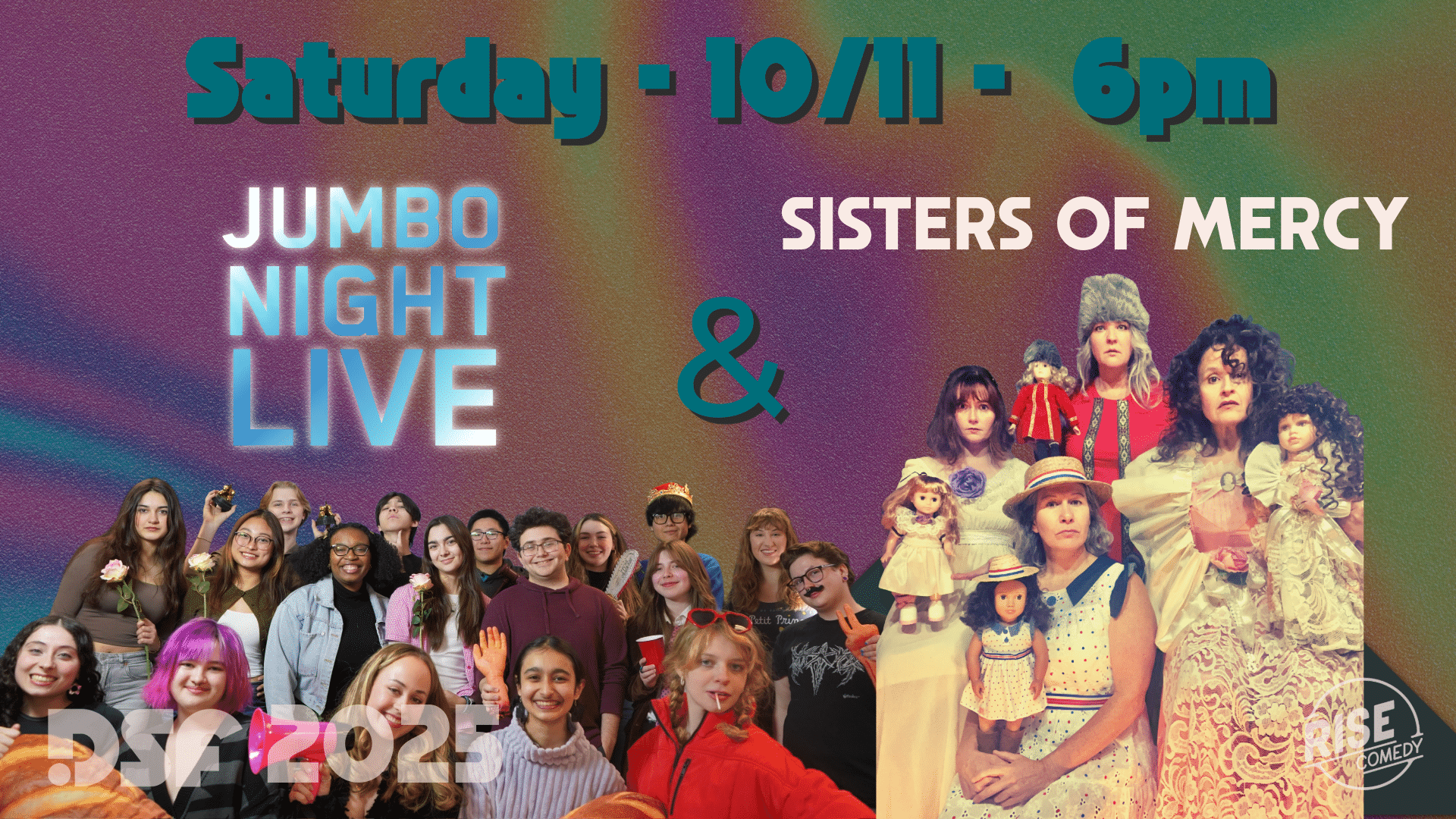 Colorful event poster for “Jumbo Night Live & Sisters of Mercy on Saturday, 10/11 at 6pm. Features two groups: one posing casually, the other in dramatic vintage costumes. DSA 2025 and Rise Comedy logos included.