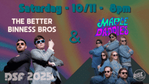 Event poster with two comedy groups: The Better Binness Bros in suits and sunglasses, and Maple Daddies in matching denim outfits and sunglasses. Text: Saturday - 10/11 - 8pm, DSF 2025, Rise Comedy.