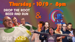 Poster for a comedy event on Thursday, 10/9 at 8pm featuring Drop the Root Beer and Run and The Greatest Comedy Show in the World. Includes group images of performers and colorful, retro graphics.