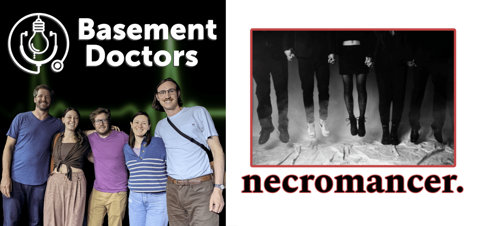 On the left, five smiling people stand together under a Basement Doctors logo. On the right, a black-and-white photo shows five peoples legs and feet above the word necromancer. in bold red text.