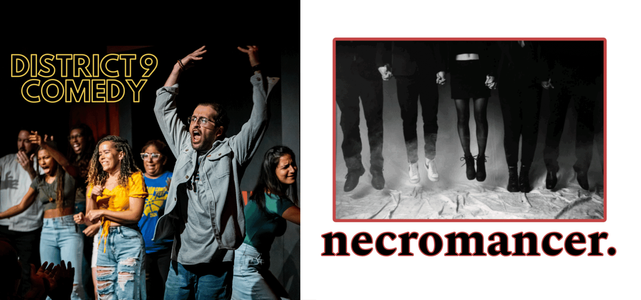 Split image: Left side shows a lively comedy troupe performing on stage with “District 9 Comedy” in yellow text. Right side shows four people’s legs levitating above a foggy floor, with “necromancer.” in bold red text below.
