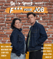 Two people in denim jackets stand with serious expressions against a yellow background. Bold text reads F*** Your Job. Additional text advertises a comedy show by Buddy Puzzle about nightmare job stories.