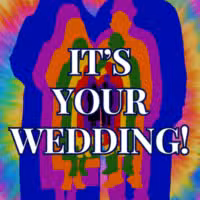 Silhouettes of a group of people in vibrant, overlapping colors appear against a tie-dye background, with bold white text in the center reading ITS YOUR WEDDING!.