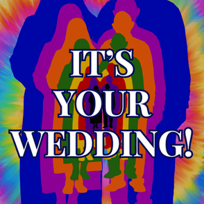 Silhouettes of a group of people in vibrant, overlapping colors appear against a tie-dye background, with bold white text in the center reading ITS YOUR WEDDING!.