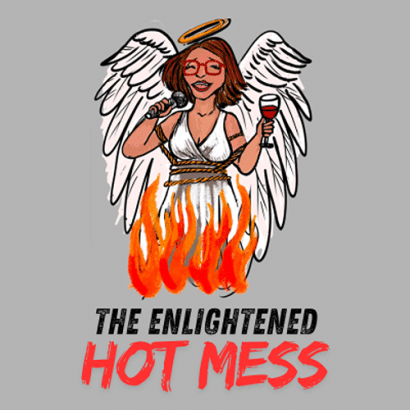 A cartoon angel with glasses, red lipstick, and a halo holds a wine glass and microphone, surrounded by flames. Text below reads “The Enlightened Hot Mess.”.