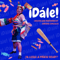 A person dressed as a colorful piñata poses joyfully on a blue background with candy, a bat, and the text: ¡Dále! Created and performed by Adriana Gonzales. ¡Ya llega la piñata! Ready?.