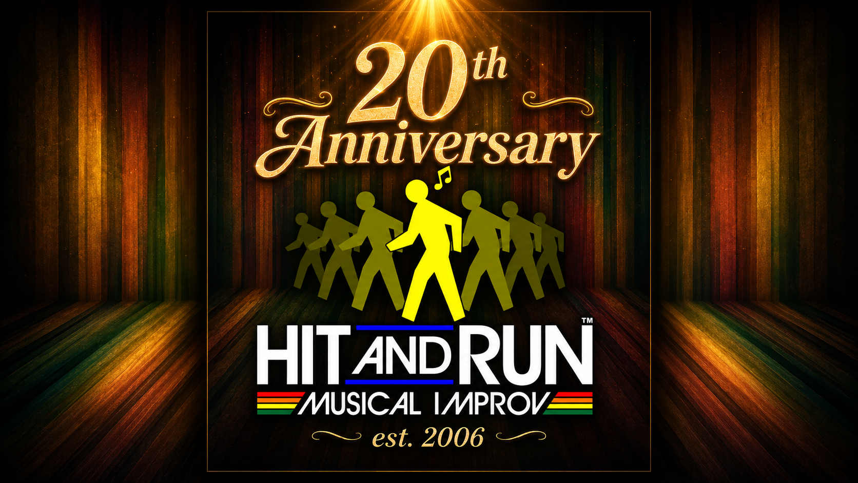 Gold text reads 20th Anniversary above silhouettes of people with a central figure holding a musical note. Below, the logo says Hit and Run Musical Improv est. 2006 on a colorful, spotlighted stage background.